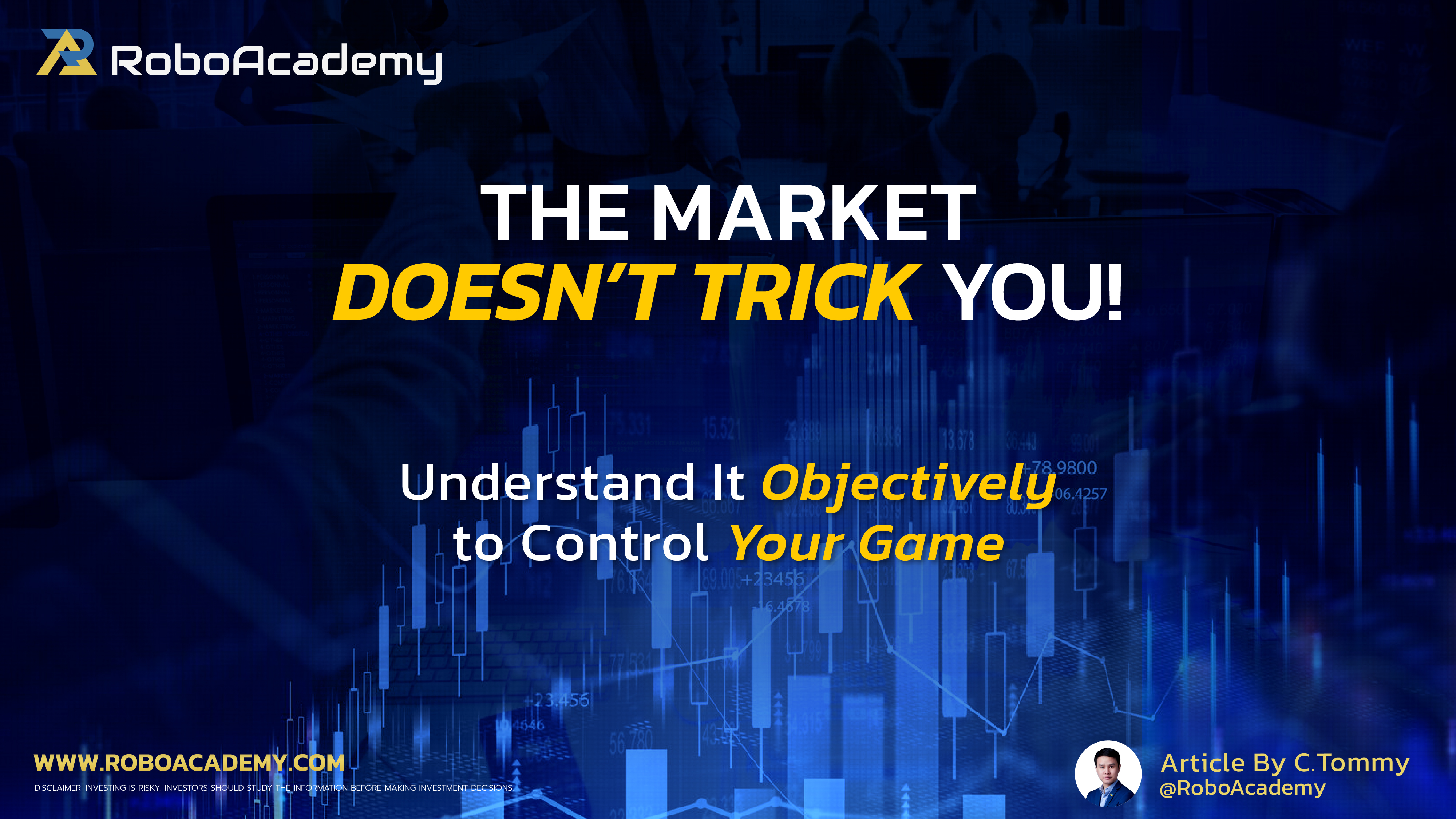 The Market Doesn’t Trick You : Understand It Objectively to Control Your Game