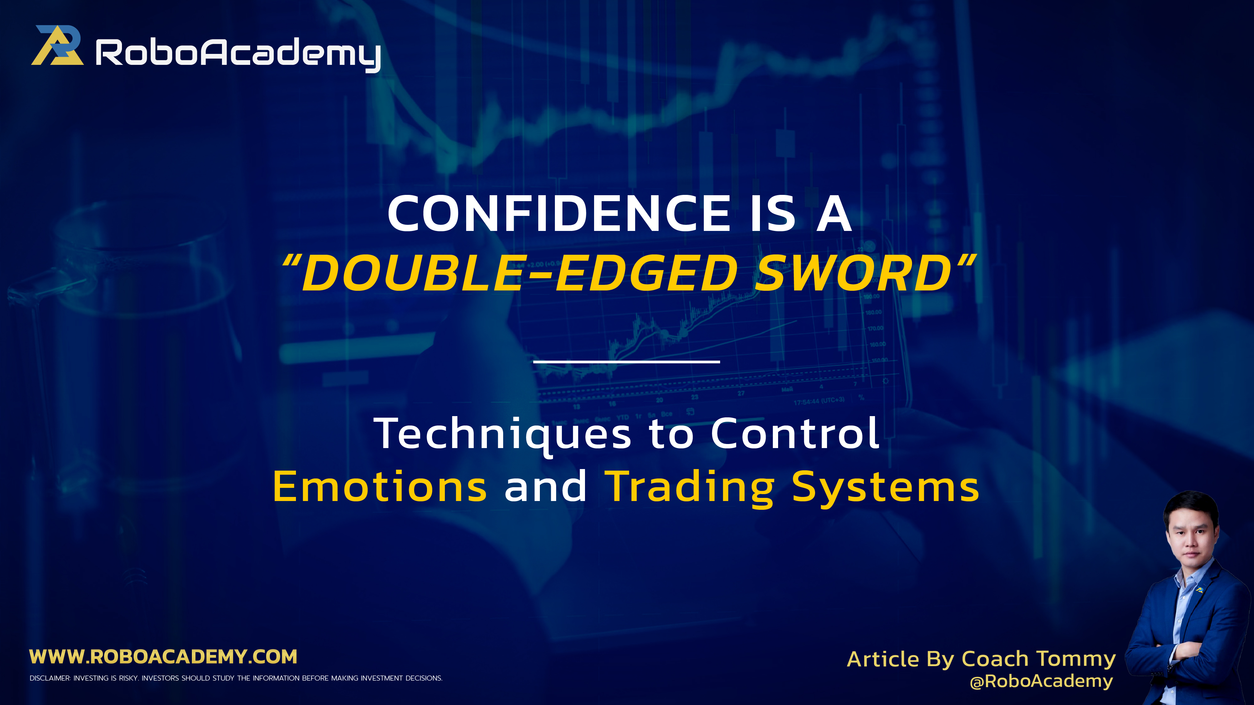 Confidence Is a Double-Edged Sword : Techniques to Control Emotions and Trading Systems