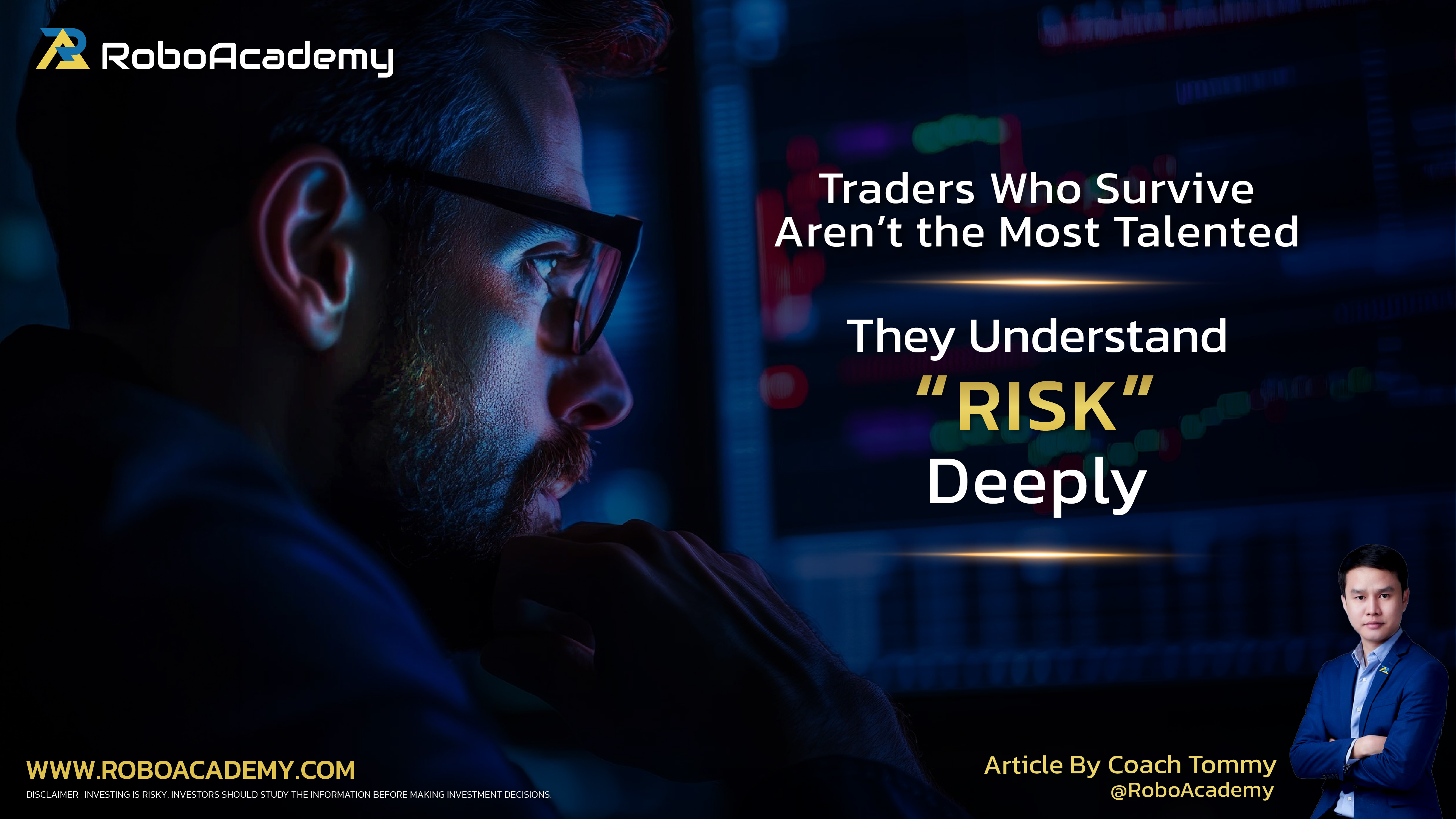 Traders Who Survive Aren’t the Most Talented : They Understand Risk Deeply